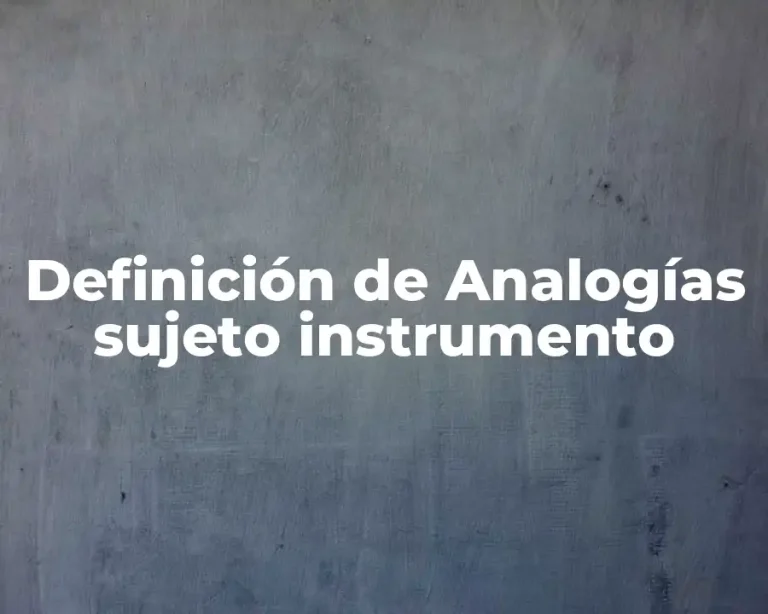 Definición de Analogías sujeto instrumento