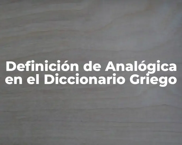 Definición de Analógica en el Diccionario Griego
