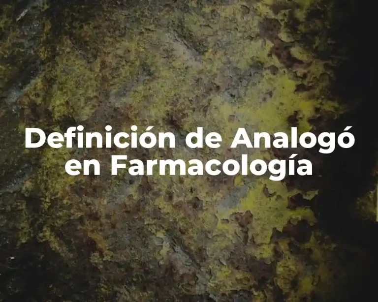 Definición de Analogó en Farmacología