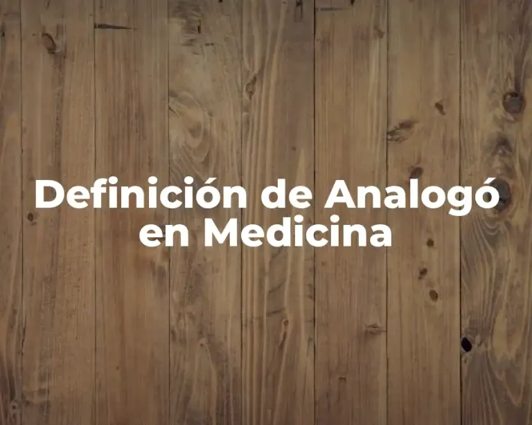 Definición de Analogó en Medicina