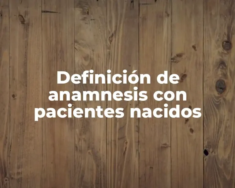 Definición de anamnesis con pacientes nacidos