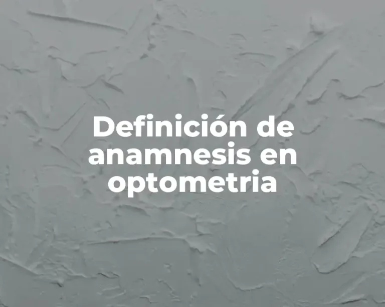 Definición de anamnesis en optometria