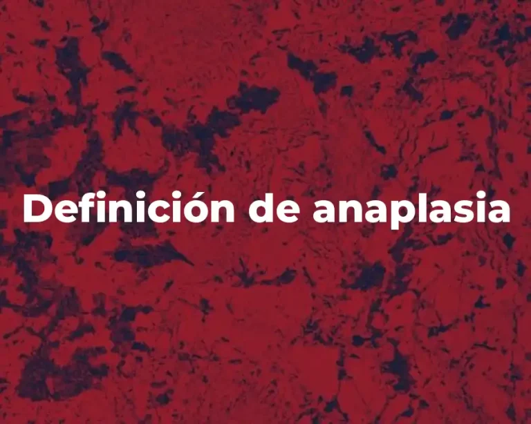 Definición de anaplasia