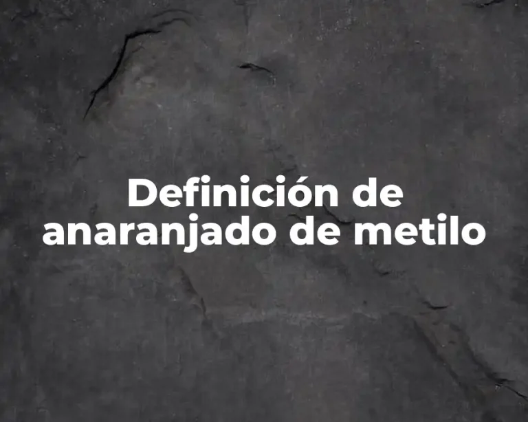 Definición de anaranjado de metilo