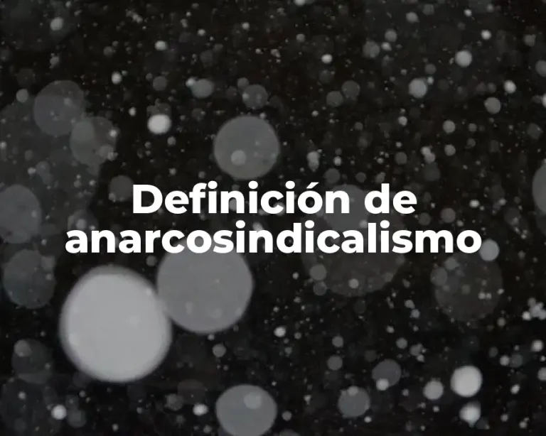 Definición de anarcosindicalismo