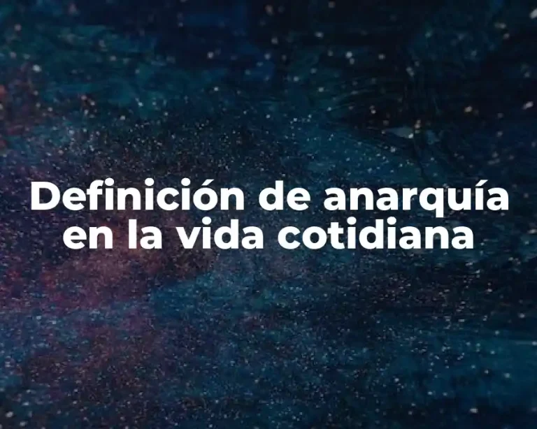 Definición de anarquía en la vida cotidiana