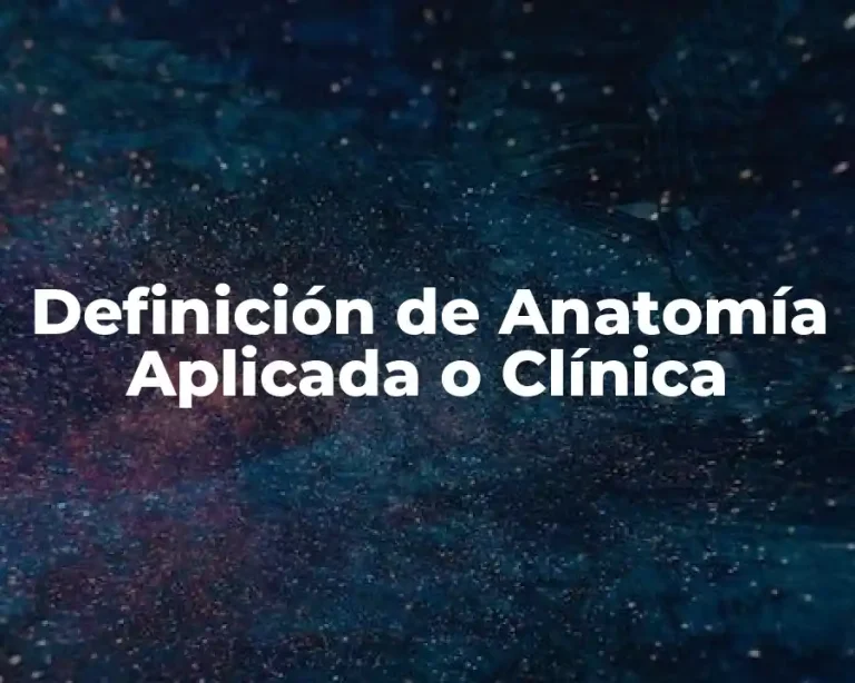 Definición de Anatomía Aplicada o Clínica