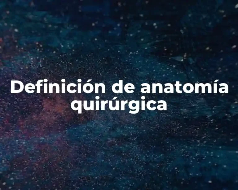Definición de anatomía quirúrgica
