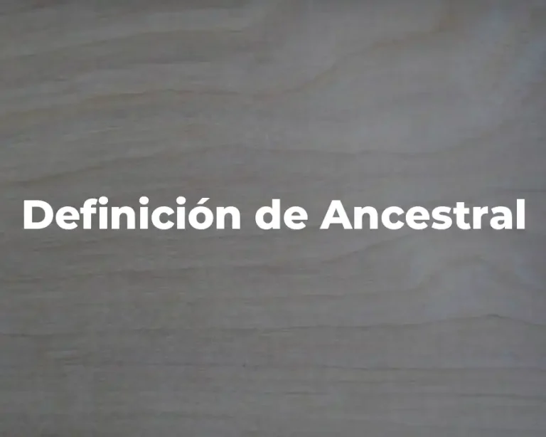 Definición de Ancestral