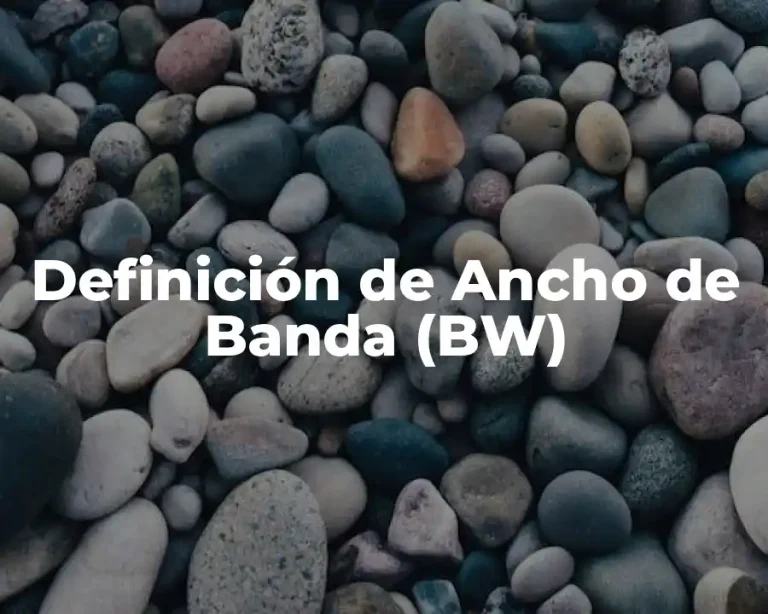 Definición de Ancho de Banda (BW)