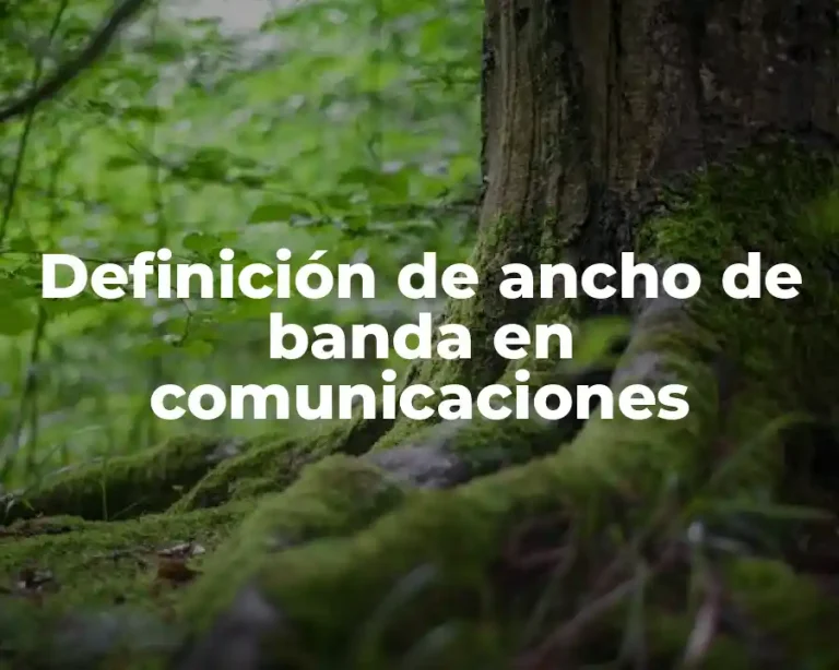 Definición de ancho de banda en comunicaciones