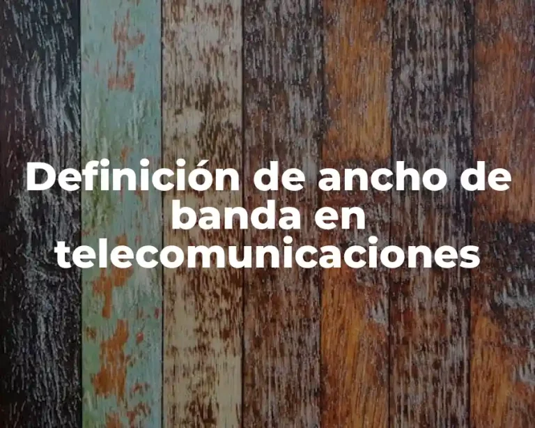 Definición de ancho de banda en telecomunicaciones