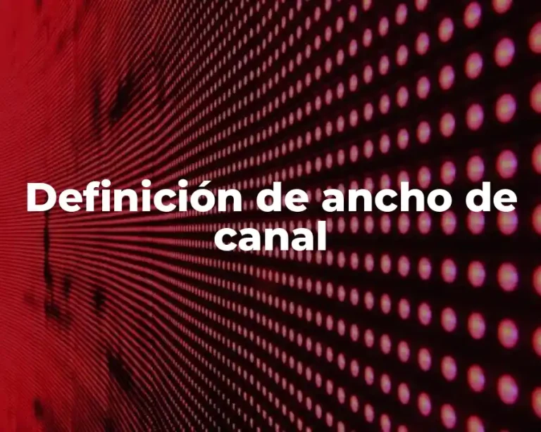 Definición de ancho de canal
