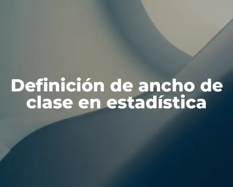 Definición de ancho de clase en estadística