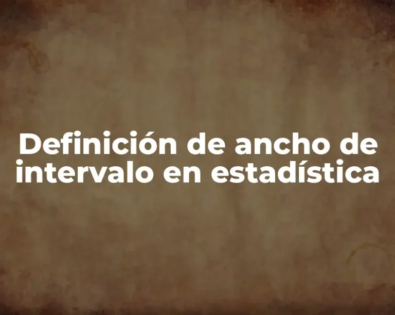 Definición de ancho de intervalo en estadística