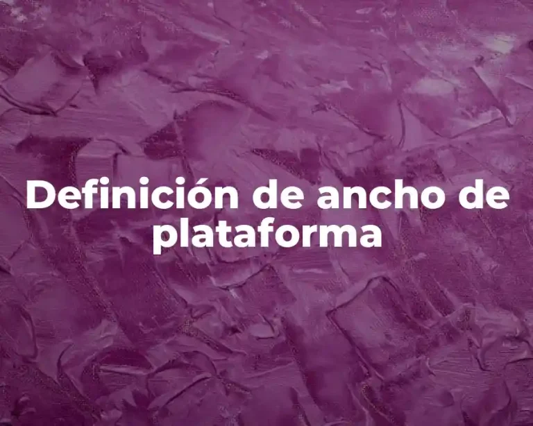 Definición de ancho de plataforma
