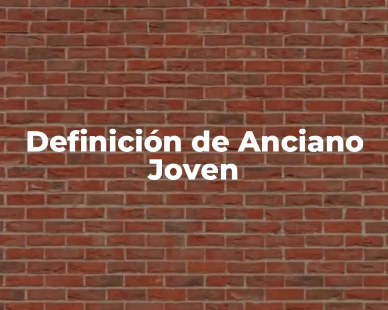 Definición de Anciano Joven