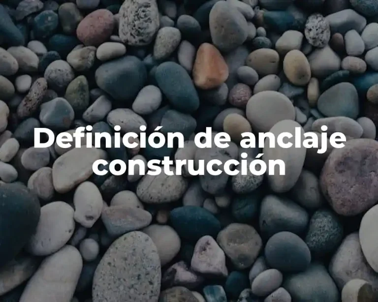 Definición de anclaje construcción
