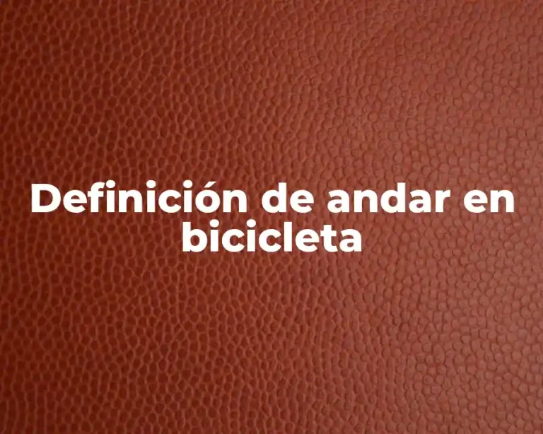 Definición de andar en bicicleta