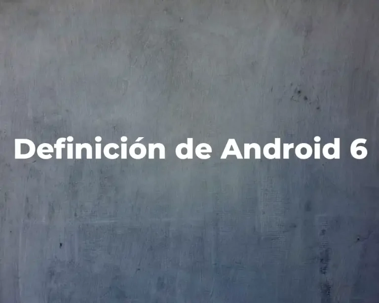 Definición de Android 6