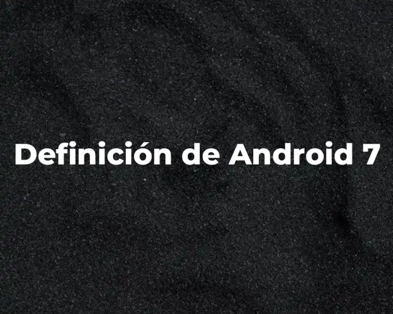 Definición de Android 7