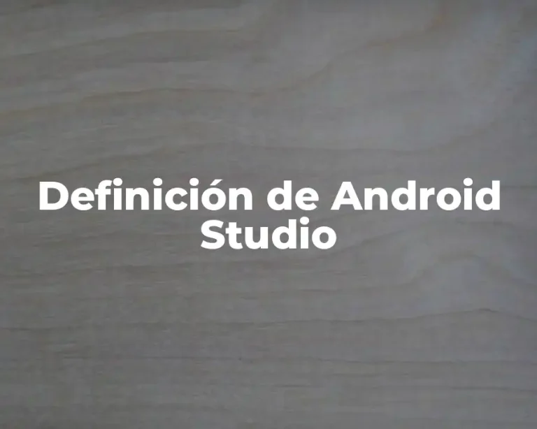 Definición de Android Studio