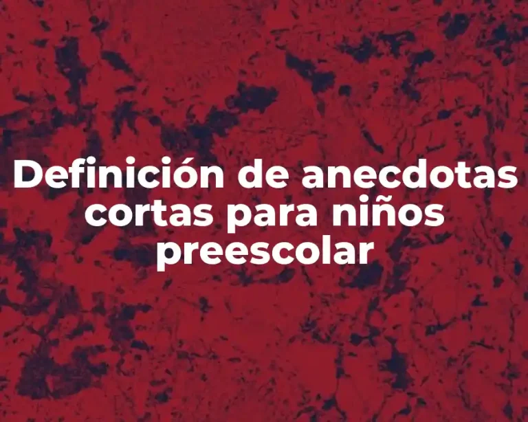 Definición de anecdotas cortas para niños preescolar