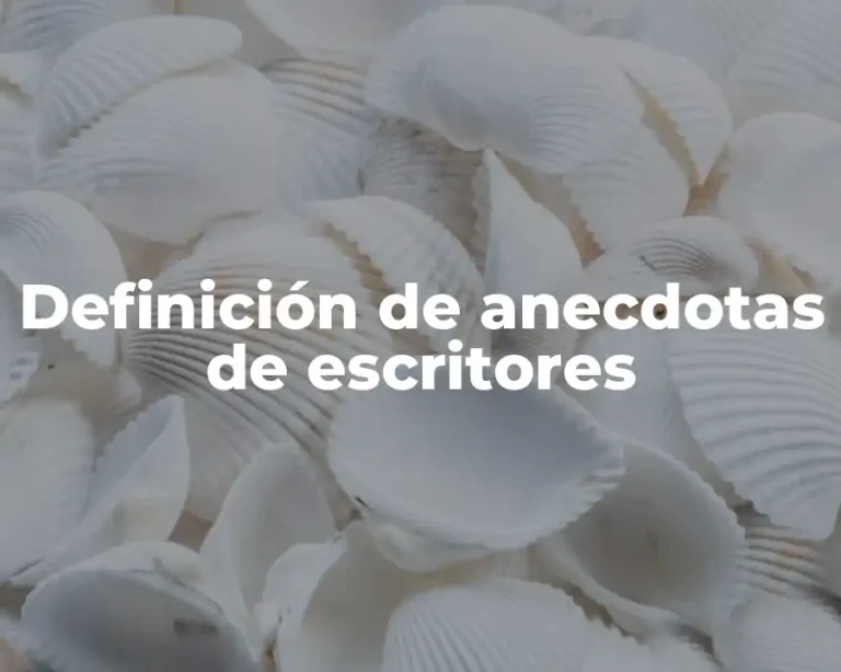 Definición de anecdotas de escritores