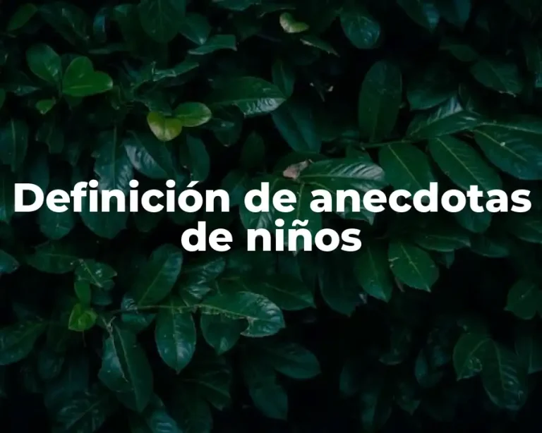 Definición de anecdotas de niños
