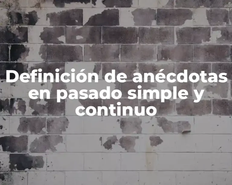Definición de anécdotas en pasado simple y continuo