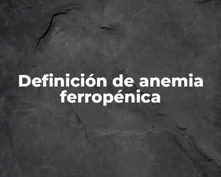 Definición de anemia ferropénica