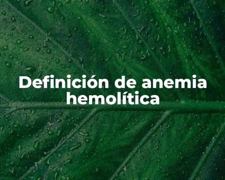 Definición de anemia hemolítica