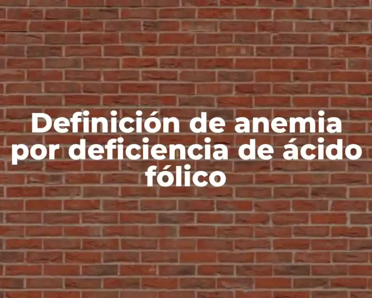 Definición de anemia por deficiencia de ácido fólico