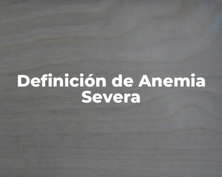 Definición de Anemia Severa
