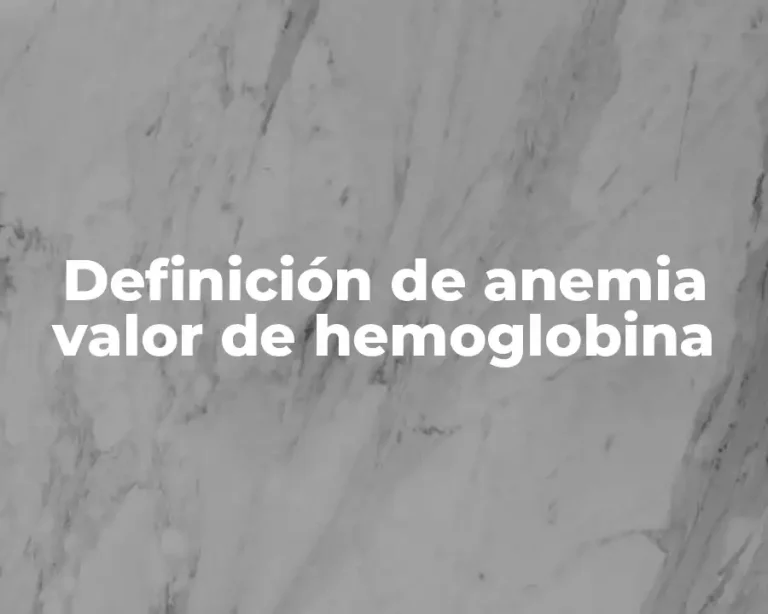 Definición de anemia valor de hemoglobina
