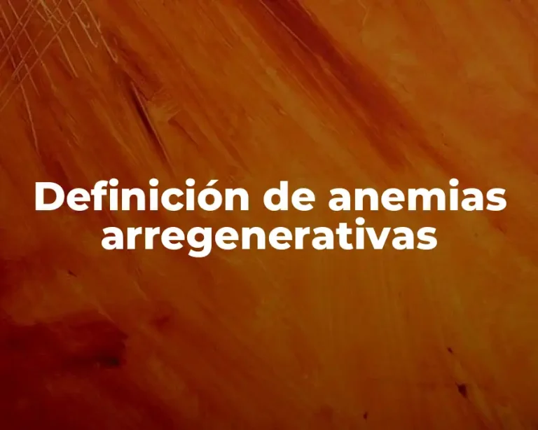 Definición de anemias arregenerativas