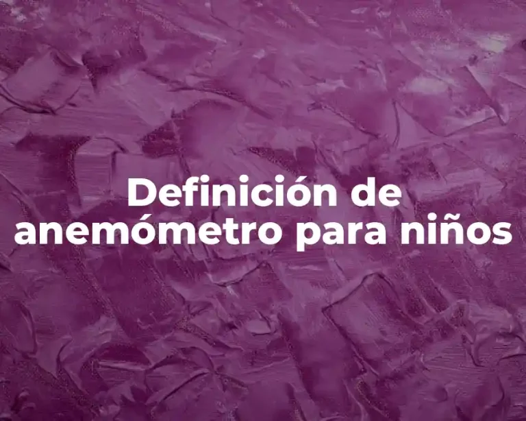 Definición de anemómetro para niños