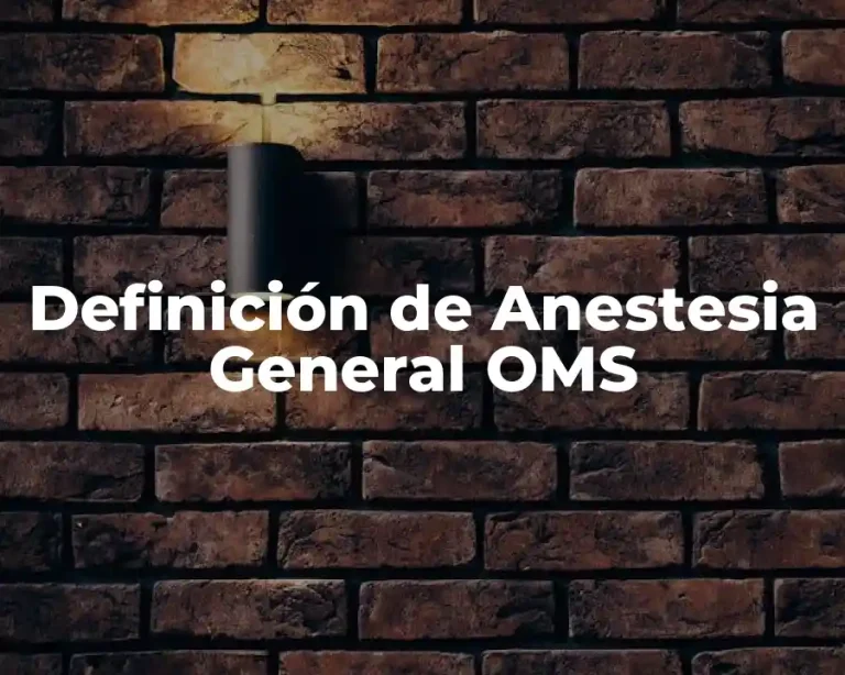 Definición de Anestesia General OMS
