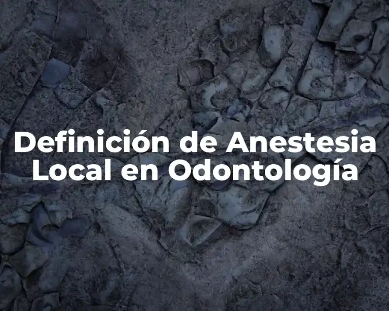 Definición de Anestesia Local en Odontología
