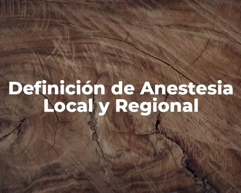 Definición de Anestesia Local y Regional