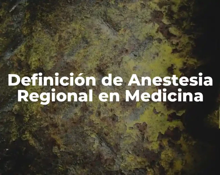 Definición de Anestesia Regional en Medicina