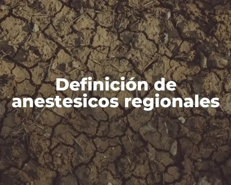 Definición de anestesicos regionales