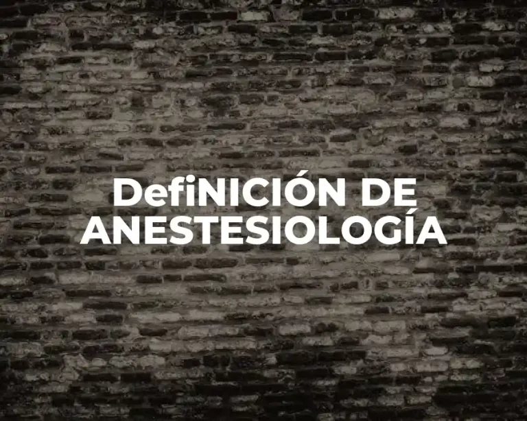 DefiNICIÓN DE ANESTESIOLOGÍA