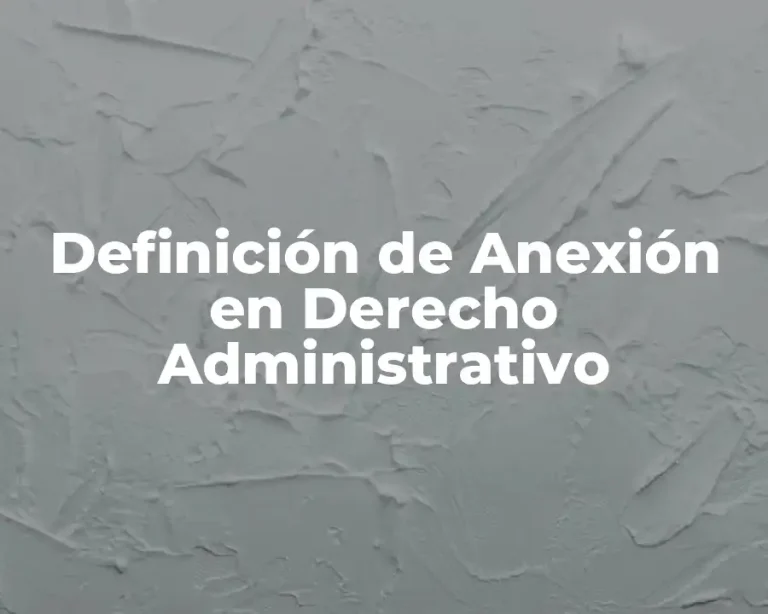 Definición de Anexión en Derecho Administrativo