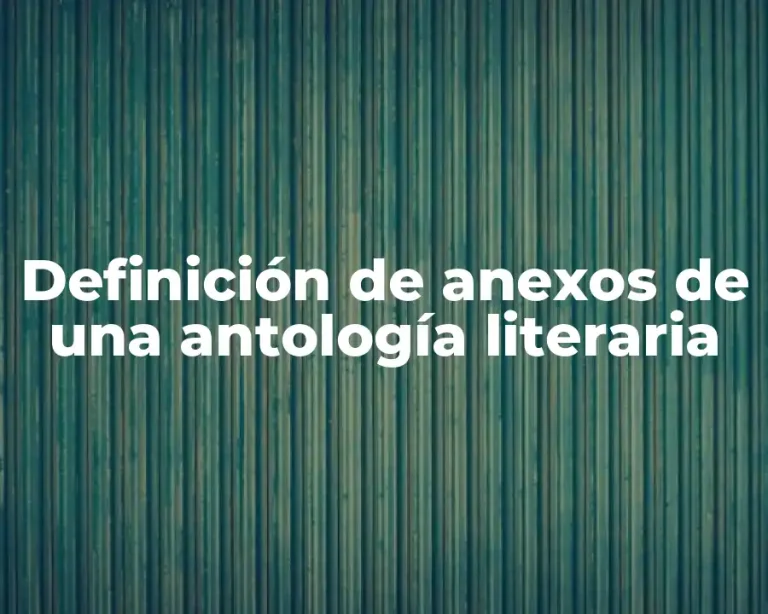 Definición de anexos de una antología literaria