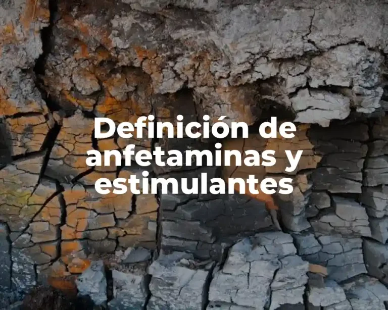 Definición de anfetaminas y estimulantes
