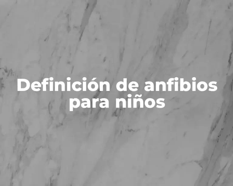 Definición de anfibios para niños