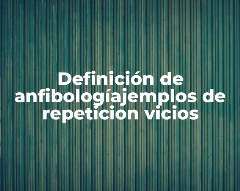Definición de anfibologíajemplos de repeticion vicios