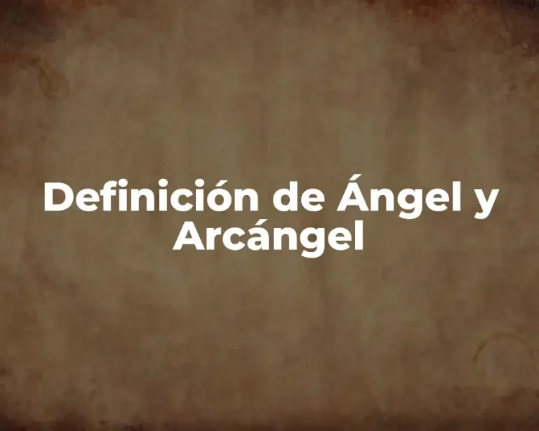 Definición de Ángel y Arcángel