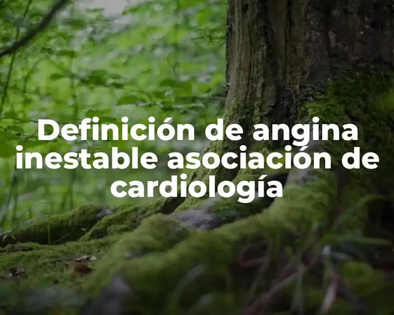 Definición de angina inestable asociación de cardiología